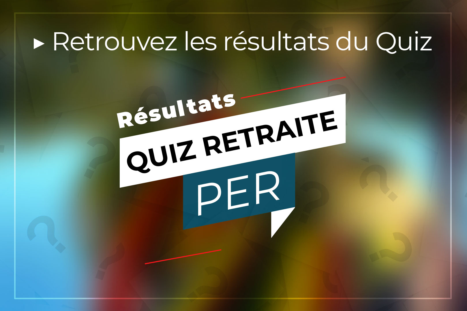 Résultats Quiz Retraite - PER